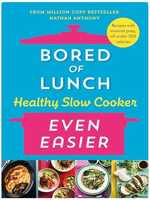 Bored of Lunch Healthy Slow Cooker: Even Easier: Recipes with minimal prep, all under 500 calories
