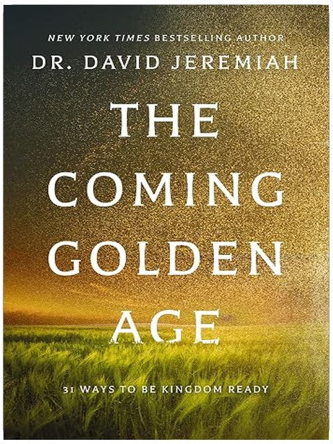 The Coming Golden Age: 31 Ways to be Kingdom Ready