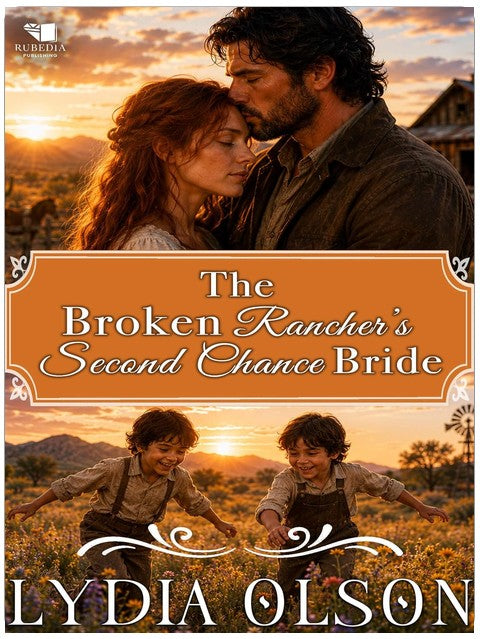 The Broken Rancher’s Second Chance Bride: A Western Historical Romance Book