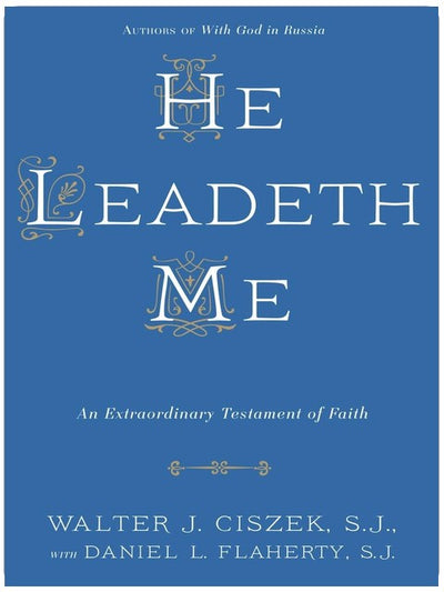 He Leadeth Me: An Extraordinary Testament of Faith