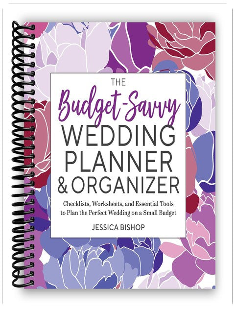 Der Budgetfreundliche Hochzeitsplaner & Organisator: Checklisten, Arbeitsblätter und wichtige Tools, um die perfekte Hochzeit mit kleinem Budget zu planen
