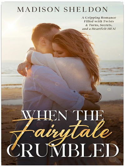 When the Fairytale Crumbled: An emotional story of Love and Impossible Choices (LOVE BEYOND THE FAIRYTALE Book 1)