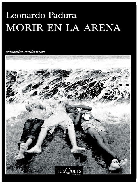 Morir en la arena (Novela) / To Die in the Sand (A Novel) (Spanish Edition)