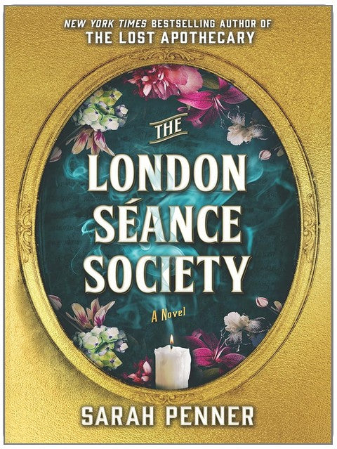 The London Séance Society: A Dark Mystery of Murder, Magic and the Secrets of the Supernatural in Victorian London from the Author of The Lost Apothecary