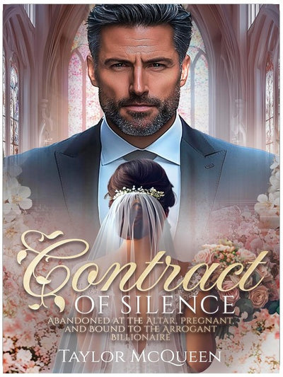 Contract of Silence: abandoned at the altar, pregnant, and bound to the arrogant Billionaire