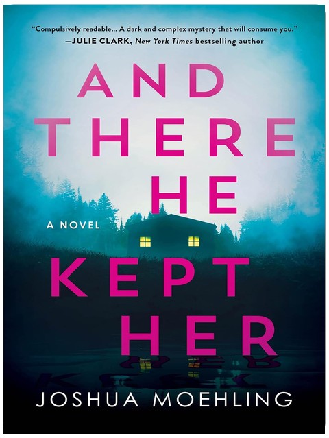And There He Kept Her: A Novel (Ben Packard Book 1)