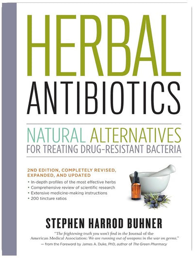 Herbal Antibiotics, 2nd Edition: Natural Alternatives for Treating Drug-resistant Bacteria