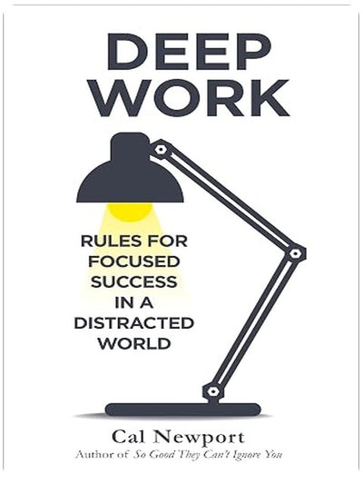Deep Work: Rules for Focused Success in a Distracted World [Paperback] [Jan 01, 2016] Newport, Cal