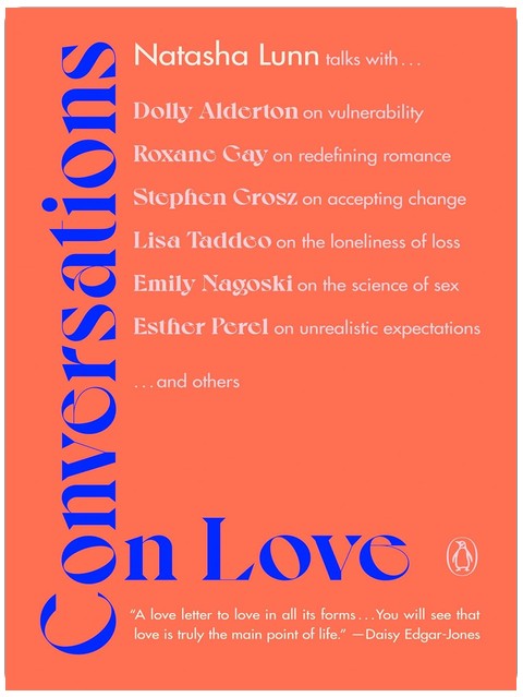 Conversations sur l'amour : Amants, étrangers, parents, amis, fins, débuts