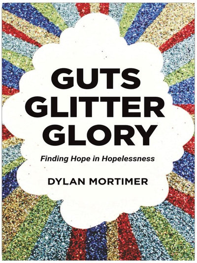 "Guts, Glitter, Glory": Finding Hope in Hopelessness
