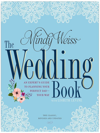 Le livre du mariage : le guide d'une experte pour organiser le plus beau jour de votre vie... à votre façon