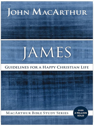 Jacques : Principes pour une vie chrétienne heureuse (Études bibliques MacArthur)