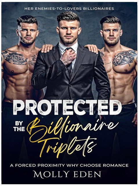 Protected by the Billionaire Triplets: A Forced Proximity Why Choose Romance (Her Enemies-to-Lovers Billionaires)