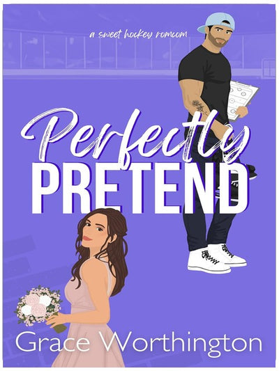 Perfectly Pretend: A Sweet Hockey RomCom (Perfect Crush Hockey Romance Book 5)