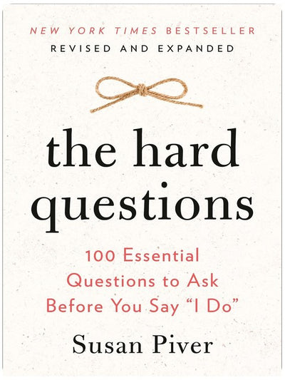 The Hard Questions: 100 Essential Questions to Ask Before You Say "I Do"