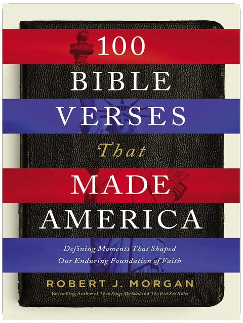 100 versets bibliques qui ont fait l'Amérique : des moments décisifs qui ont forgé notre fondation durable de foi