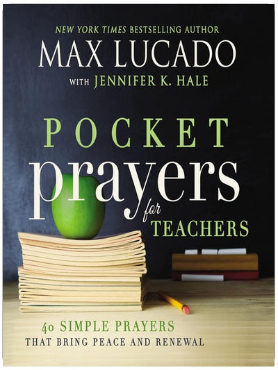 Prières de poche pour les enseignants : 40 prières simples qui apportent paix et renouveau (le cadeau d'appréciation ou le cadeau d'encouragement parfait pour l'enseignant ou... votre vie) (Prières de poche avec Max Lucado)