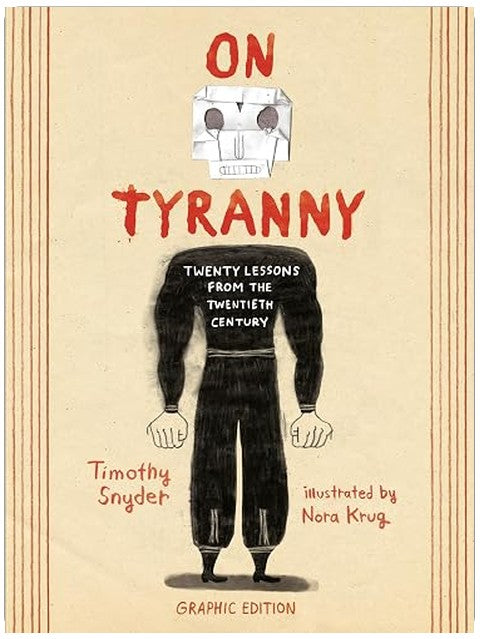 On Tyranny Graphic Edition: Twenty Lessons from the Twentieth Century