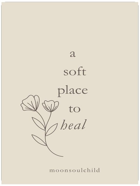 a soft place to heal (You Are Safe Here)