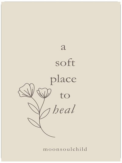 a soft place to heal (You Are Safe Here)