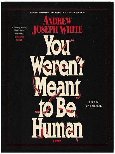 You Weren't Meant To Be Human