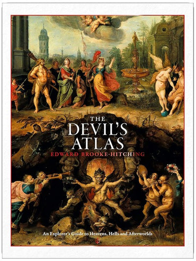 Der Atlas des Teufels: Ein Expeditionsführer durch Himmel, Höllen und Jenseitswelten