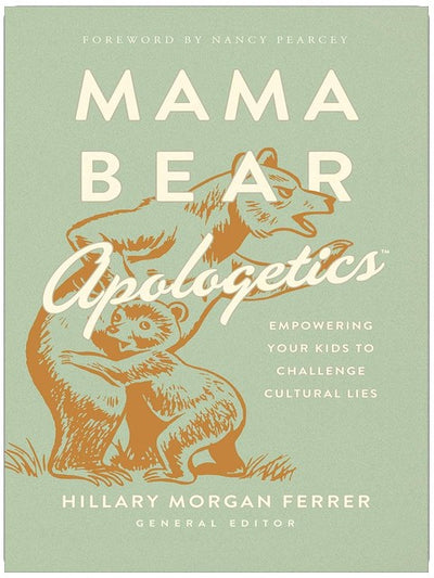 Apologétique de Maman Ours : Armez vos enfants pour défier les mensonges culturels