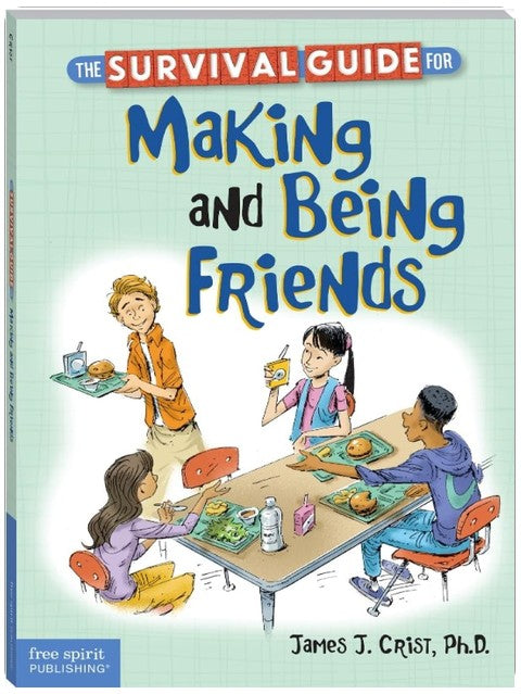 The Survival Guide for Making and Being Friends (Survival Guides for Kids)