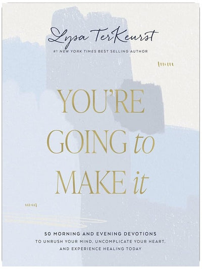 You're Going to Make It: 50 Morning and Evening Devotions to Unrush Your Mind, Uncomplicate Your Heart, and Experience Healing Today (A 50-Day Devotional)