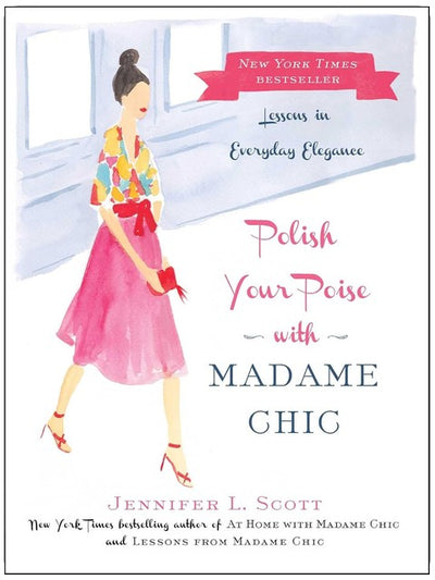 Polish Your Poise with Madame Chic: Lessons in Everyday Elegance