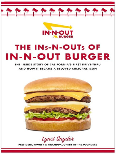 Die Ins-N-Outs von In-N-Out Burger: Die Insider-Story von Kaliforniens erstem Drive-Through und wie er zu einer beliebten Kulturikone wurde
