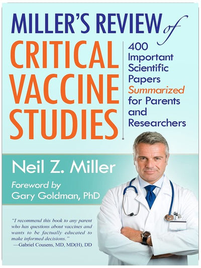 Miller's Review of Critical Vaccine Studies: 400 Important Scientific Papers Summarized for Parents and Researchers