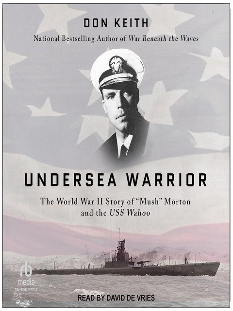 Guerrier sous-marin : l'histoire de « Mush » Morton et de l'USS Wahoo pendant la Seconde Guerre mondiale