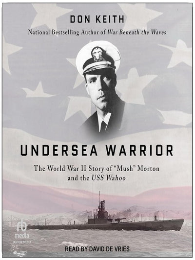 Unterwasserkrieger: Die Geschichte von „Mush“ Morton und der USS Wahoo im Zweiten Weltkrieg