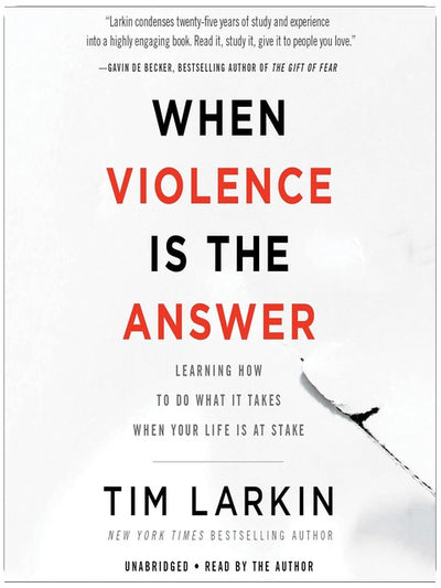 When Violence Is the Answer: Learning How to Do What It Takes When Your Life Is at Stake
