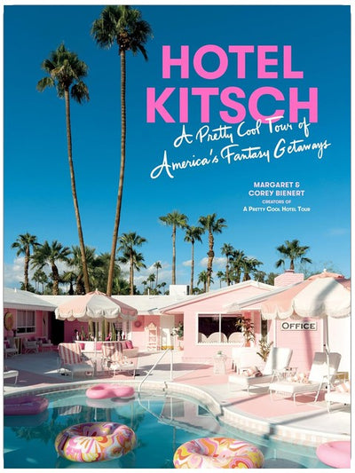 Hotel Kitsch: A Pretty Cool Tour of America’s Fantasy Getaways