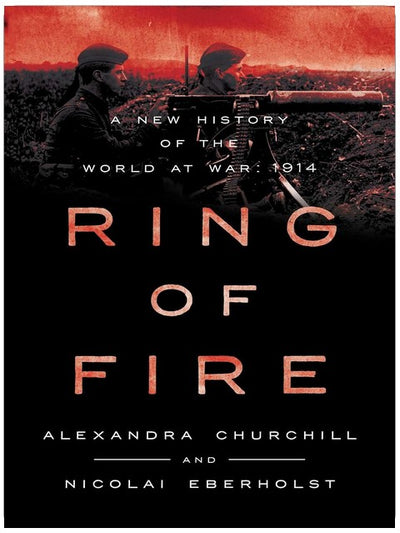 Ring of Fire: A New History of the World at War: 1914
