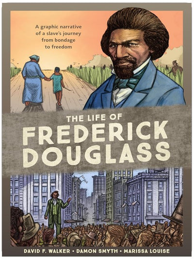 Das Leben von Frederick Douglass: Eine grafische Erzählung der Reise eines Sklaven aus der Knechtschaft in die Freiheit