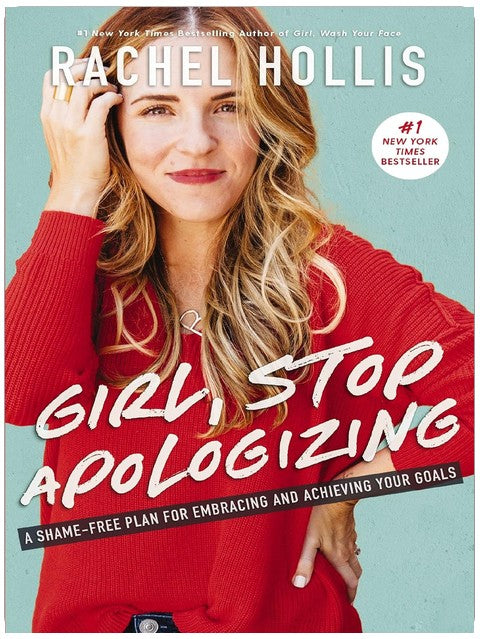 Girl, Stop Apologizing: Un plan sans honte pour accepter et atteindre vos objectifs (Girl, Wash Your Face)