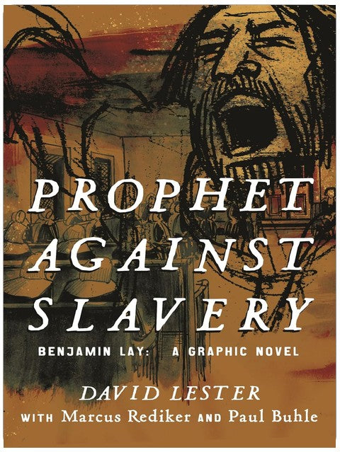 Prophète contre l'esclavage : Benjamin Lay, un roman graphique