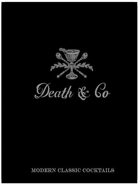 Death & Co: Modern Classic Cocktails