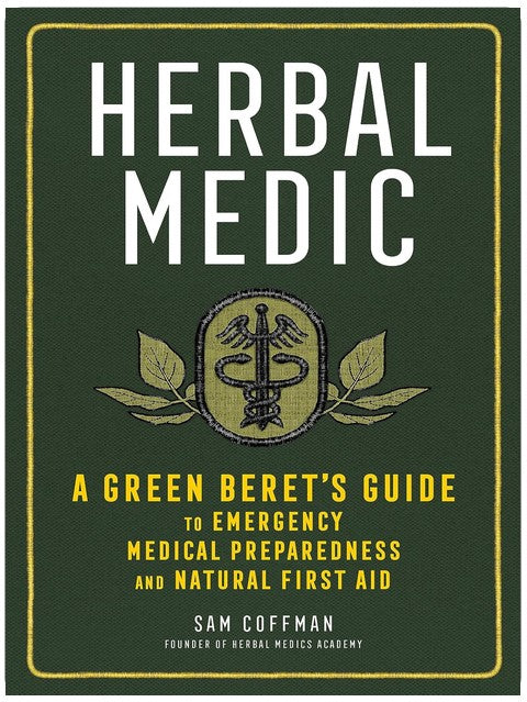 Herbal Medic: Ein Green Beret Handbuch für medizinische Notfallvorsorge und natürliche Erste Hilfe