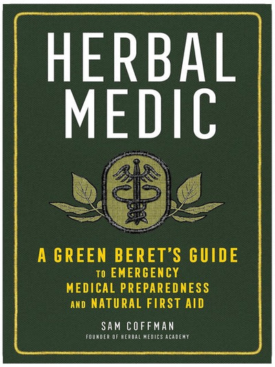 Herbal Medic: Ein Green Beret Handbuch für medizinische Notfallvorsorge und natürliche Erste Hilfe