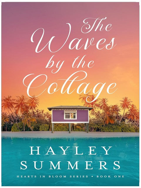 The Waves By The Cottage (Hearts In Bloom Series Book 1)
