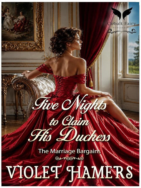 Five Nights to Claim His Duchess: A Historical Regency Romance Novel (The Marriage Bargains Book 1)