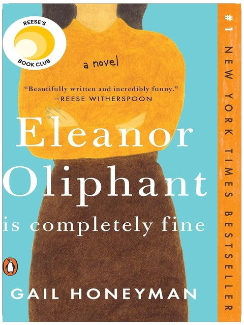 Eleanor Oliphant Is Completely Fine: Reese's Book Club: A Novel