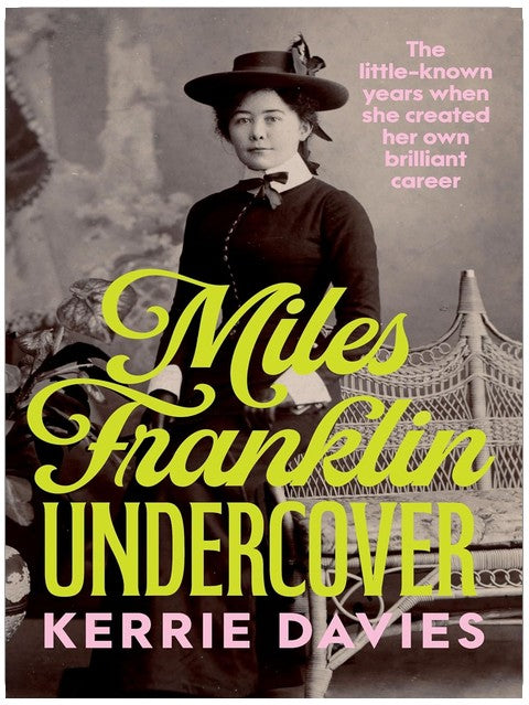 Miles Franklin undercover: Die wenig bekannten Jahre, in denen sie ihre eigene glänzende Karriere aufbaute