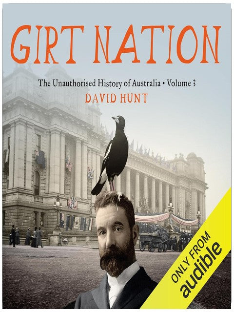 Girt Nation: The Unauthorised History of Australia, Volume 3