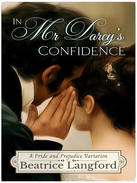 Dans la confidence de Mr Darcy : Une variation de la fierté et des préjugés (Douces variations autonomes de la fierté et des préjugés)