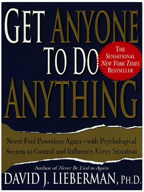Comment amener n'importe qui à faire n'importe quoi : ne vous sentez plus jamais impuissant·e, grâce aux secrets psychologiques pour contrôler et influencer toutes les situations